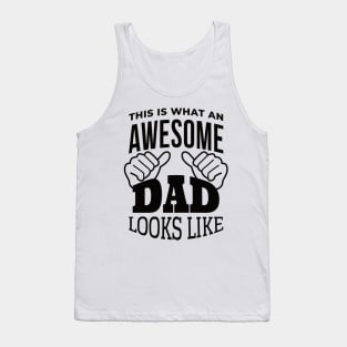 This Is What An Awesome DAD Looks Like, Design For Daddy Tank Top